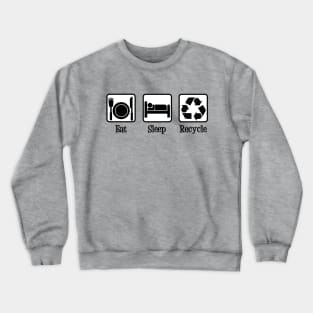 Eat Sleep Recycle Crewneck Sweatshirt